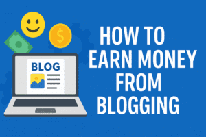 how to earn money from blogging